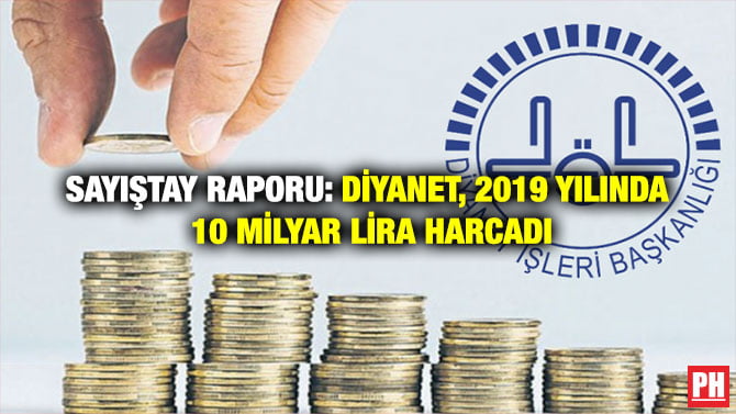 SAYIŞTAY RAPORU: DİYANET, 2019 YILINDA 10 MİLYAR TL HARCADI