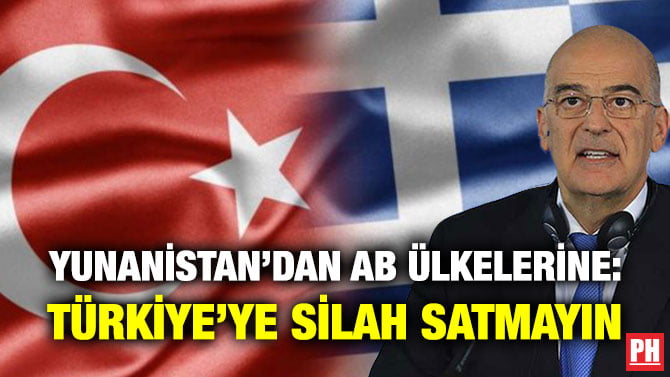 YUNANİSTAN’DAN AB ÜLKELERİNE: TÜRKİYE’YE SİLAH SATMAYIN