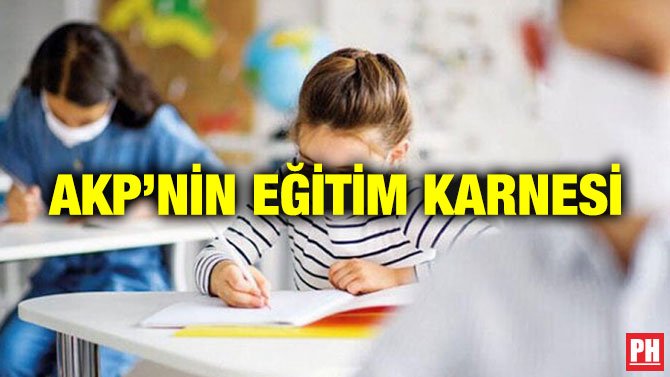 AKP’NİN EĞİTİM KARNESİ