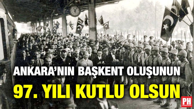 ANKARA’NIN BAŞKENT OLUŞUNUN 97. YILI KUTLU OLSUN