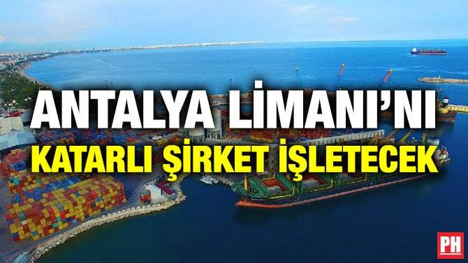 ANTALYA LİMANI’NI KATARLI ŞİRKET İŞLETECEK