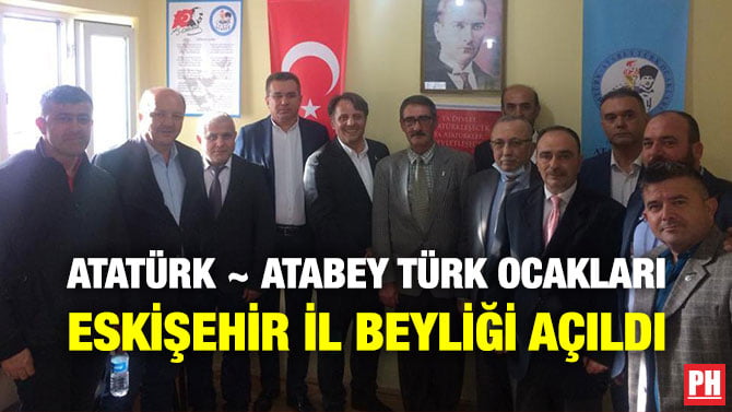 ATATÜRK ~ ATABEY TÜRK OCAKLARI ESKİŞEHİR İL BEYLİĞİ AÇILDI