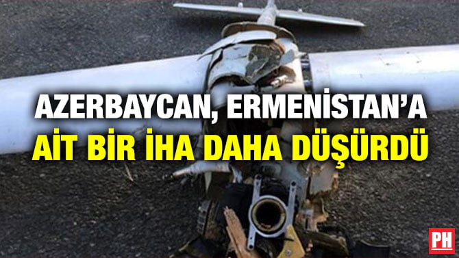AZERBAYCAN, ERMENİSTAN’A AİT BİR İHA DAHA DÜŞÜRDÜ