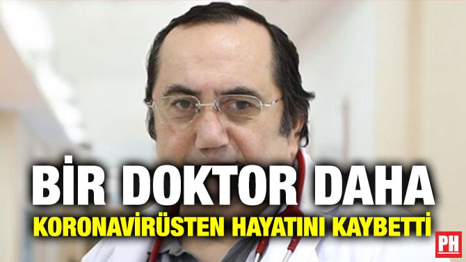 BİR DOKTOR DAHA KORONAVİRÜSTEN HAYATINI KAYBETTİ