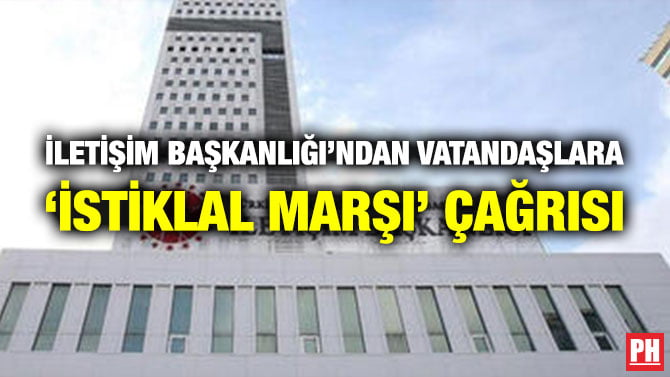 İLETİŞİM BAŞKANLIĞI’NDAN VATANDAŞLARA ‘İSTİKLAL MARŞI’ ÇAĞRISI
