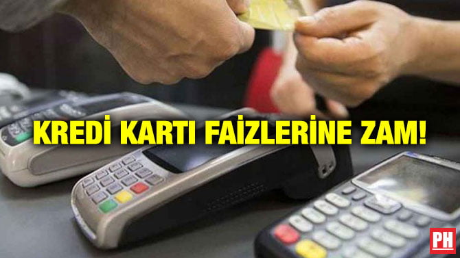 KREDİ KARTI FAİZLERİNE ZAM!