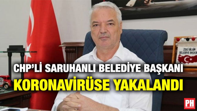 CHP’Lİ SARUHANLI BELEDİYE BAŞKANI KORONAVİRÜSE YAKALANDI