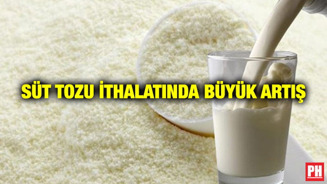 SÜT TOZU İTHALATINDA BÜYÜK ARTIŞ