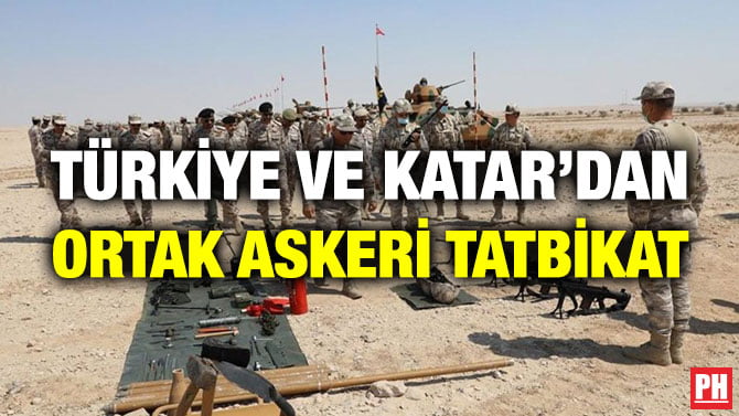 TÜRKİYE VE KATAR’DAN ORTAK ASKERİ TATBİKAT