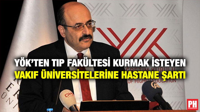 YÖK’TEN TIP FAKÜLTESİ KURMAK İSTEYEN VAKIF ÜNİVERSİTELERİNE HASTANE ŞARTI