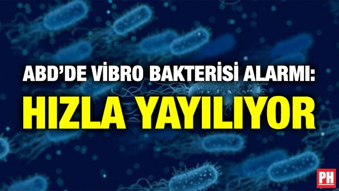 ABD’DE VİBRO BAKTERİSİ ALARMI: HIZLA YAYILIYOR