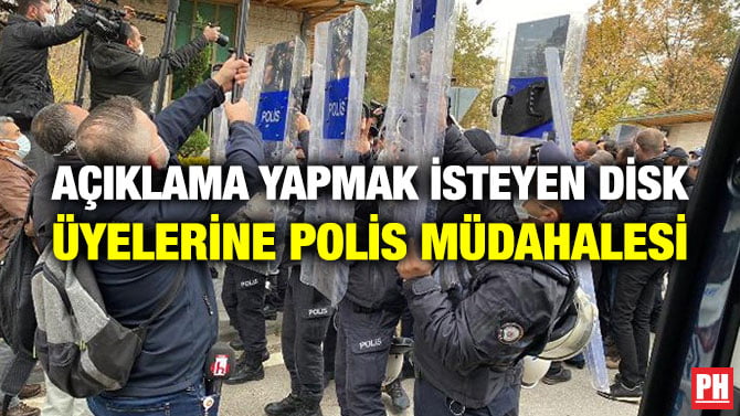 AÇIKLAMA YAPMAK İSTEYEN DİSK ÜYELERİNE POLİS MÜDAHALESİ
