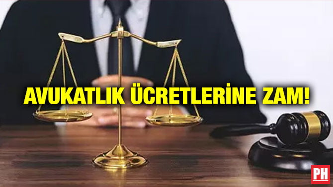 AVUKATLIK ÜCRETLERİNE ZAM!