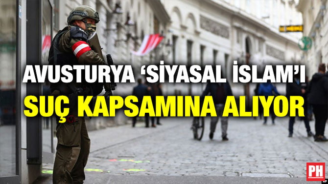 AVUSTURYA ‘SİYASAL İSLAM’I SUÇ KAPSAMINA ALIYOR