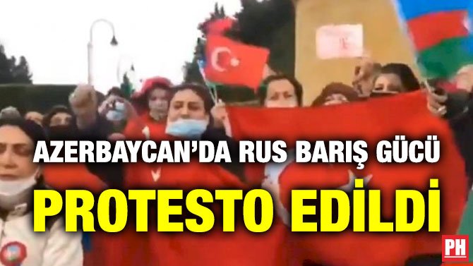 AZERBAYCAN’DA RUS BARIŞ GÜCÜ PROTESTO EDİLDİ