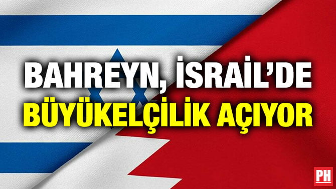 BAHREYN, İSRAİL’DE BÜYÜKELÇİLİK AÇIYOR