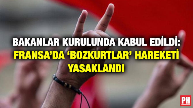 BAKANLAR KURULUNDA KABUL EDİLDİ: FRANSA’DA ‘BOZKURTLAR’ HAREKETİ YASAKLANDI