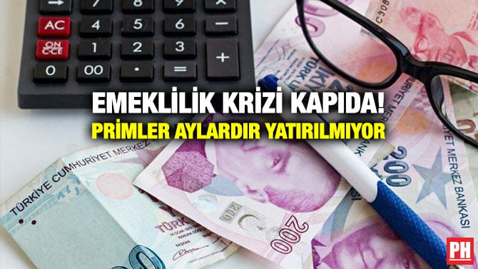 EMEKLİLİK KRİZİ KAPIDA! PRİMLER AYLARDIR YATIRILMIYOR