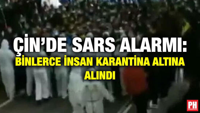ÇİN’DE SARS ALARMI: BİNLERCE İNSAN KARANTİNA ALTINA ALINDI