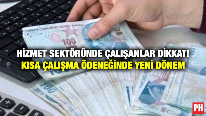 HİZMET SEKTÖRÜNDE ÇALIŞANLAR DİKKAT! KISA ÇALIŞMA ÖDENEĞİNDE YENİ DÖNEM