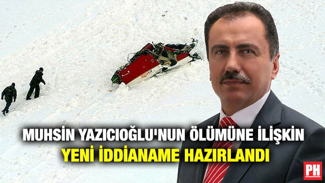 MUHSİN YAZICIOĞLU’NUN ÖLÜMÜNE İLİŞKİN YENİ İDDİANAME HAZIRLANDI