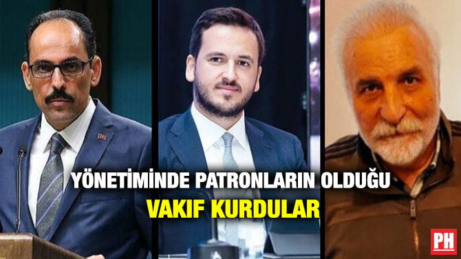 YÖNETİMİNDE PATRONLARIN OLDUĞU VAKIF KURDULAR