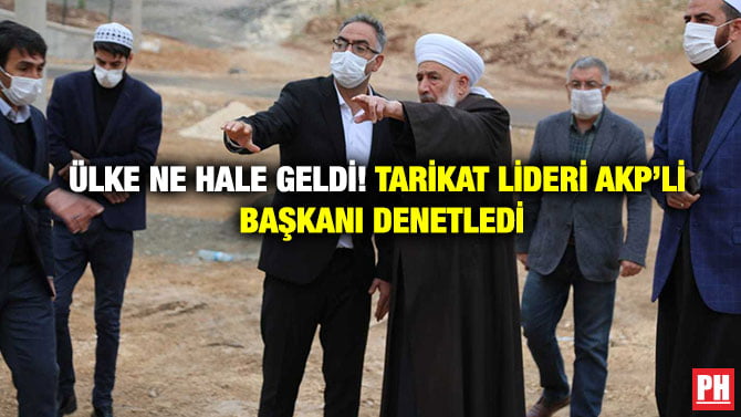 ÜLKE NE HALE GELDİ! TARİKAT LİDERİ AKP’Lİ BAŞKANI DENETLEDİ