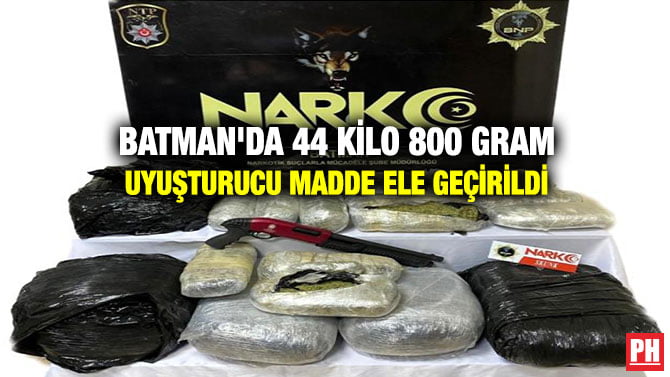 BATMAN’DA 44 KİLO 800 GRAM UYUŞTURUCU MADDE ELE GEÇİRİLDİ