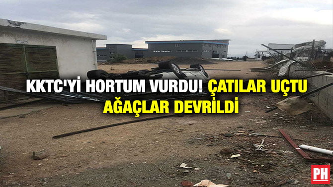 KKTC’Yİ HORTUM VURDU! ÇATILAR UÇTU  AĞAÇLAR DEVRİLDİ
