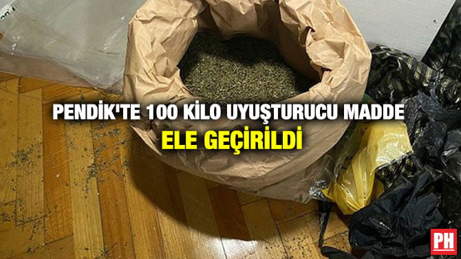 PENDİK’TE 100 KİLO UYUŞTURUCU MADDE ELE GEÇİRİLDİ