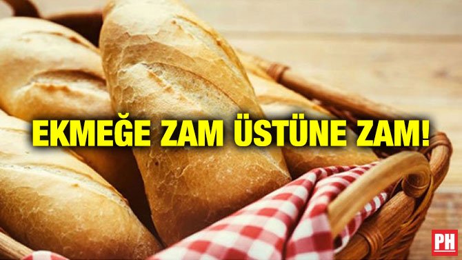 EKMEĞE ZAM ÜSTÜNE ZAM!
