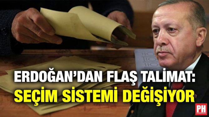 ERDOĞAN’DAN FLAŞ TALİMAT: SEÇİM SİSTEMİ DEĞİŞİYOR