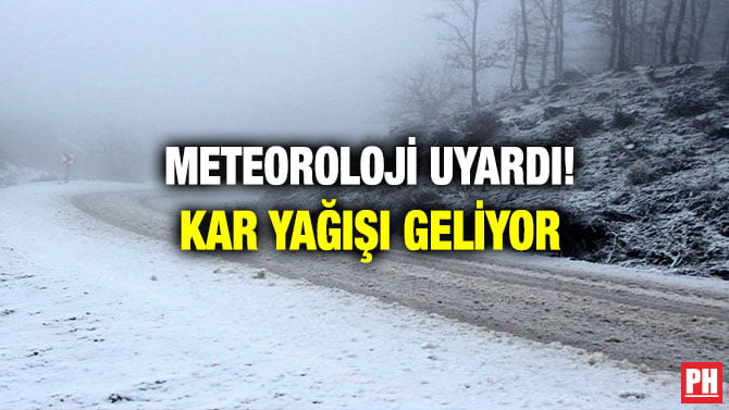 METEOROLOJİ UYARDI! KAR YAĞIŞI GELİYOR