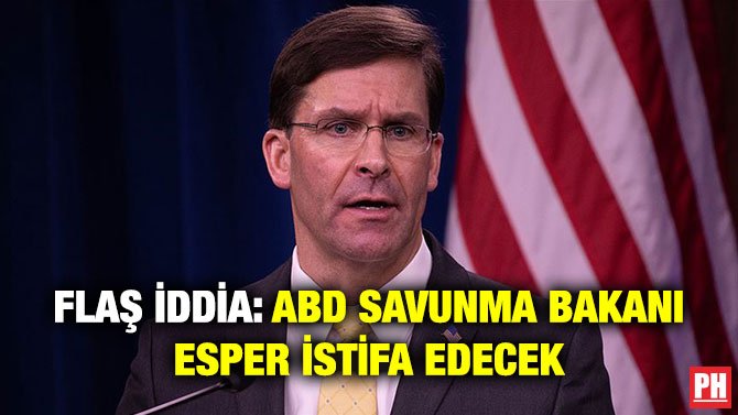 FLAŞ İDDİA: ABD SAVUNMA BAKANI ESPER İSTİFA EDECEK