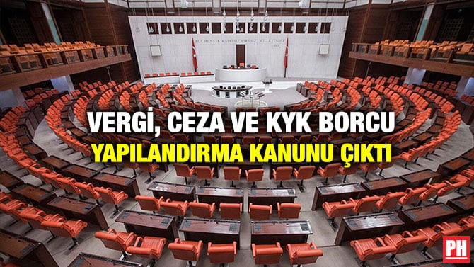 VERGİ, CEZA VE KYK BORCU YAPILANDIRMA KANUNU ÇIKTI