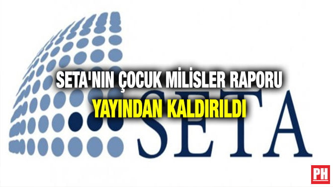 SETA’NIN ÇOCUK MİLİSLER RAPORU YAYINDAN KALDIRILDI