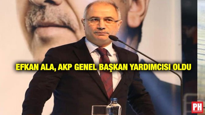 EFKAN ALA, AKP GENEL BAŞKAN YARDIMCISI OLDU