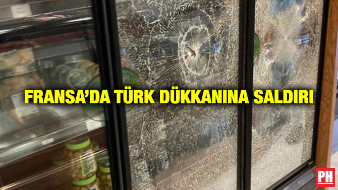 FRANSA’DA TÜRK DÜKKANINA SALDIRI