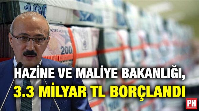 HAZİNE VE MALİYE BAKANLIĞI, 3.3 MİLYAR TL BORÇLANDI