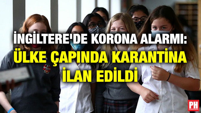 İNGİLTERE’DE KORONA ALARMI: ÜLKE ÇAPINDA KARANTİNA İLAN EDİLDİ