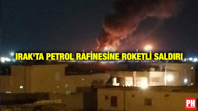 IRAK’TA PETROL RAFİNESİNE ROKETLİ SALDIRI