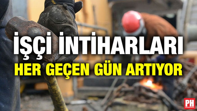 İŞÇİ İNTİHARLARI HER GEÇEN GÜN ARTIYOR