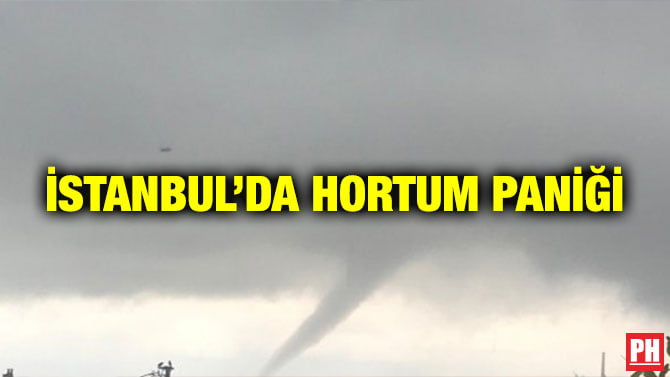 İSTANBUL’DA HORTUM PANİĞİ