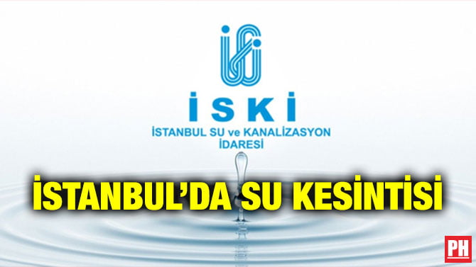 İSTANBUL’DA SU KESİNTİSİ