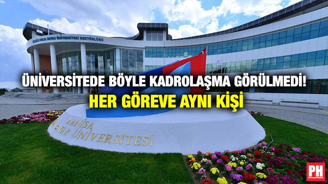 ÜNİVERSİTEDE BÖYLE KADROLAŞMA GÖRÜLMEDİ! HER GÖREVE AYNI KİŞİ