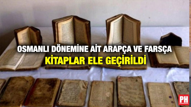 OSMANLI DÖNEMİNE AİT ARAPÇA VE FARSÇA KİTAPLAR ELE GEÇİRİLDİ