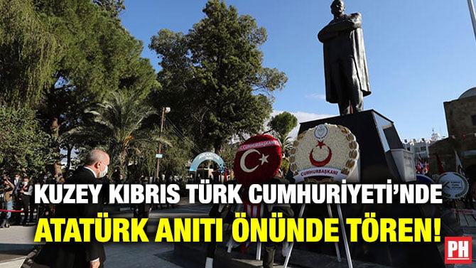 KUZEY KIBRIS TÜRK CUMHURİYETİ’NDE ATATÜRK ANITI ÖNÜNDE TÖREN!