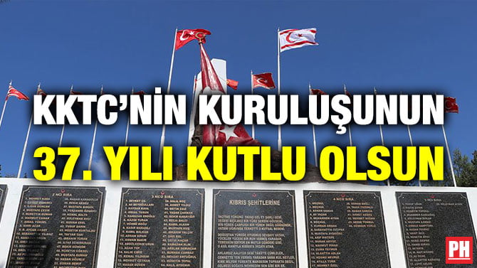 KKTC’NİN KURULUŞUNUN 37. YILI KUTLU OLSUN