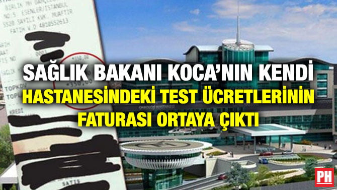 SAĞLIK BAKANI KOCA’NIN KENDİ HASTANESİNDEKİ TEST ÜCRETLERİNİN FATURASI ORTAYA ÇIKTI