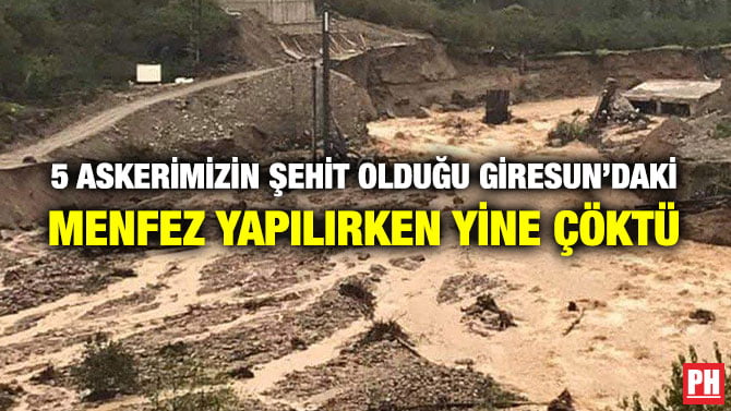 5 ASKERİMİZİN ŞEHİT OLDUĞU GİRESUN’DAKİ MENFEZ YAPILIRKEN YİNE ÇÖKTÜ